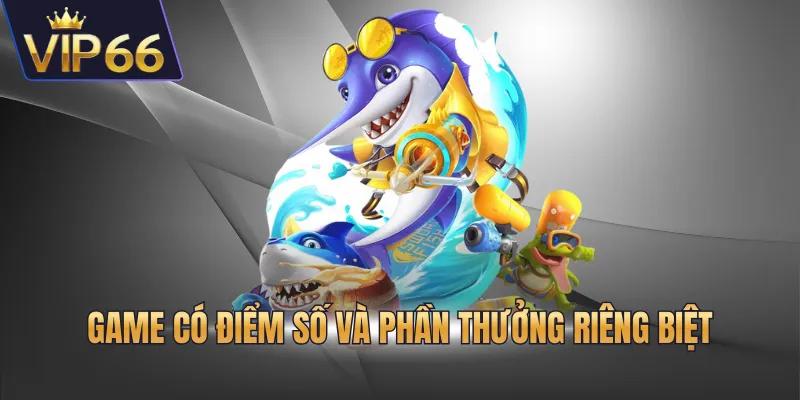 Game có điểm số và phần thưởng riêng biệt