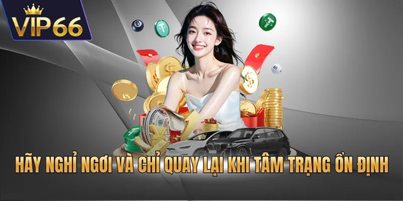 Hãy nghỉ ngơi và chỉ quay lại khi tâm trạng ổn định