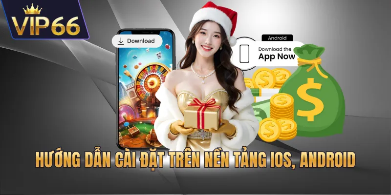 Hướng dẫn cài đặt trên nền tảng IOS, Android