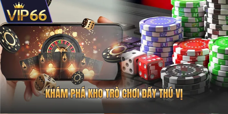 Khám phá kho game đầy thú vị