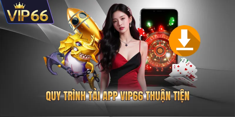 Quy trình tải app VIP66 thuận tiện